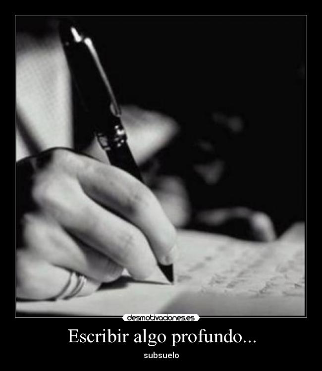 carteles escribir algo profundo subsuelo desmotivaciones