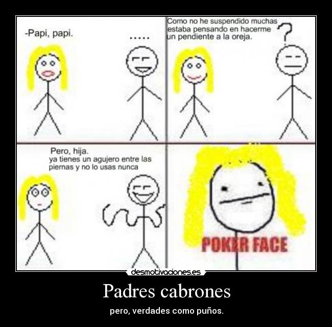Padres cabrones - pero, verdades como puños.