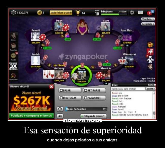 Esa sensación de superioridad - cuando dejas pelados a tus amigos.