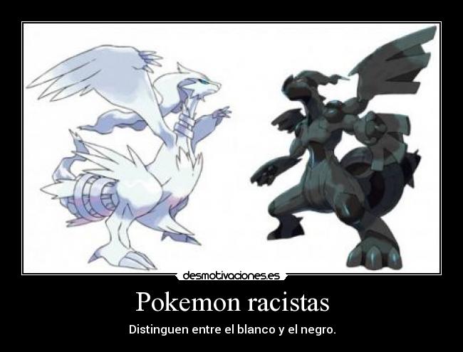 Pokemon racistas - Distinguen entre el blanco y el negro.