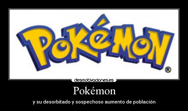 Pokémon - y su desorbitado y sospechoso aumento de población