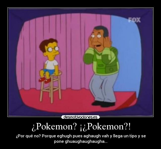 ¿Pokemon? ¡¿Pokemon?! - 