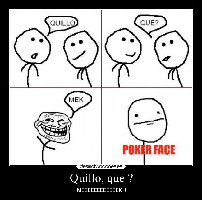Quillo, que ? -