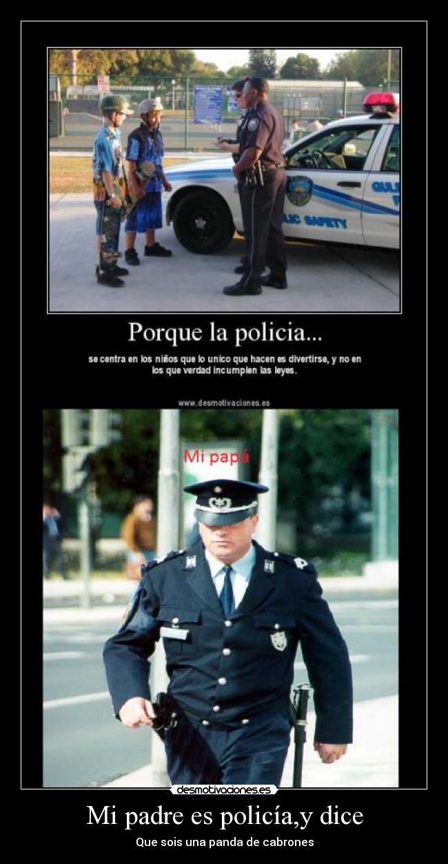 Mi padre es policía,y dice -