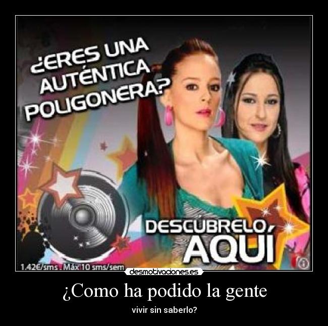 ¿Como ha podido la gente - vivir sin saberlo?