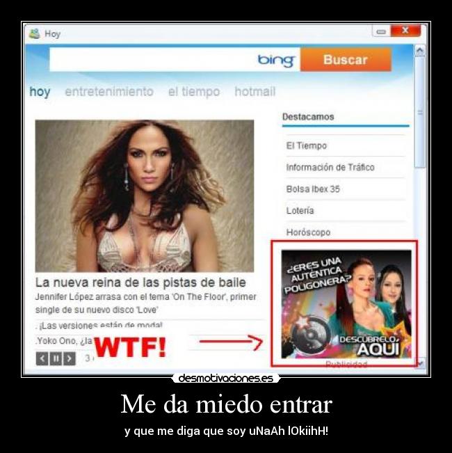 Me da miedo entrar - y que me diga que soy uNaAh lOkiihH!