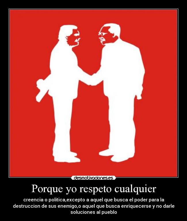 Porque yo respeto cualquier -