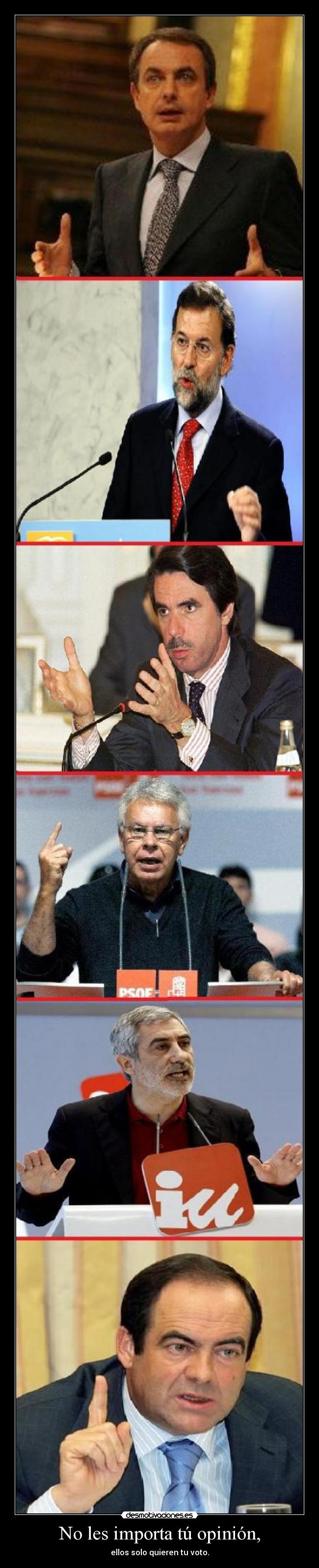 No les importa tú opinión, - ellos solo quieren tu voto.