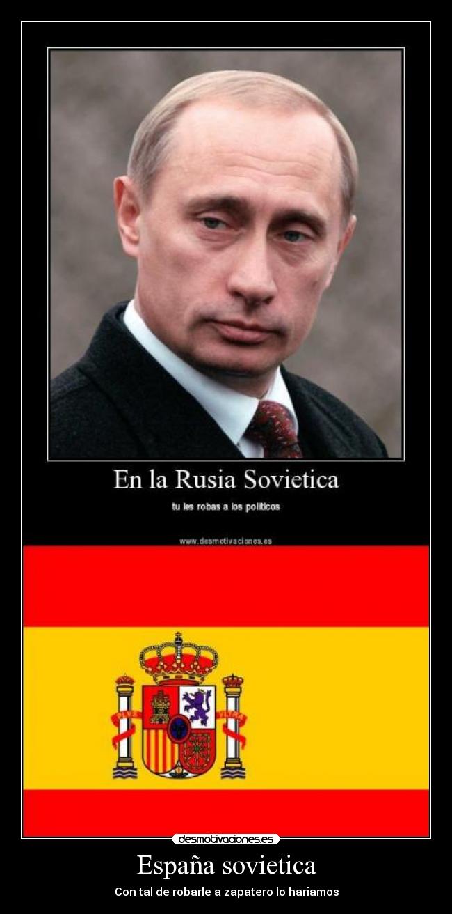 España sovietica - Con tal de robarle a zapatero lo hariamos
