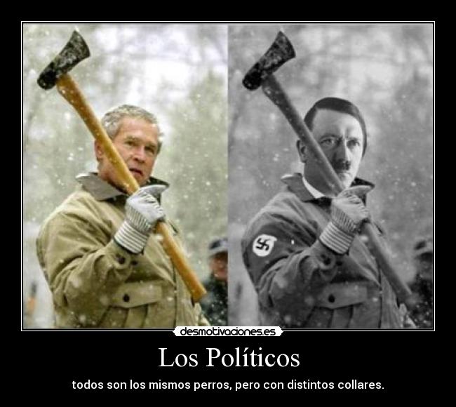 Los Políticos - todos son los mismos perros, pero con distintos collares.