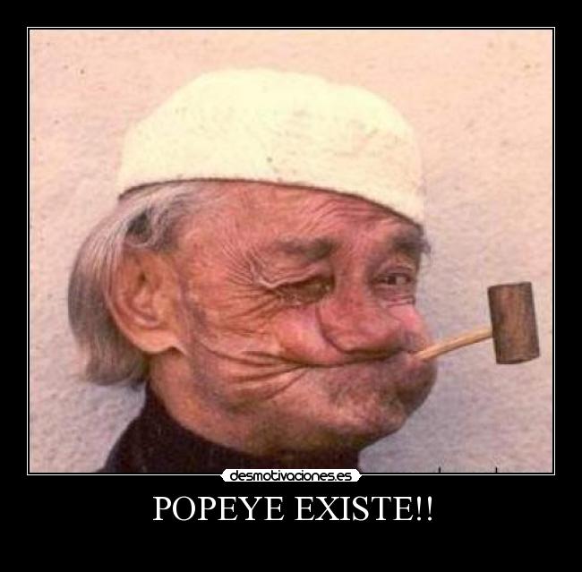POPEYE EXISTE!! -
