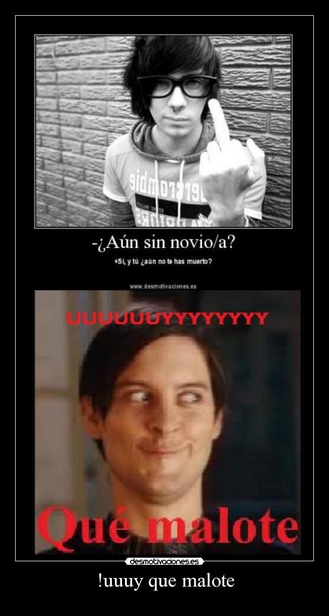 !uuuy que malote - 