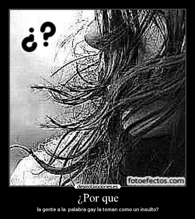 ¿Por que - la gente a la  palabra gay la toman como un insulto?