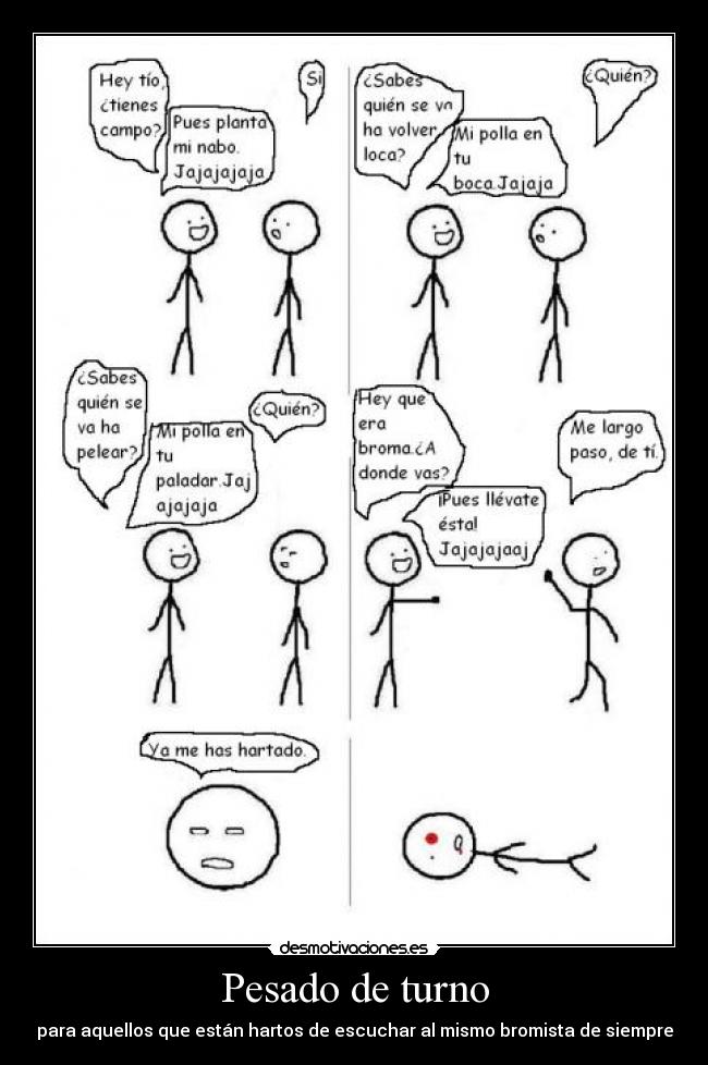 Pesado de turno - para aquellos que están hartos de escuchar al mismo bromista de siempre