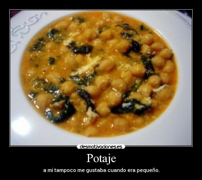 Potaje - a mi tampoco me gustaba cuando era pequeño.