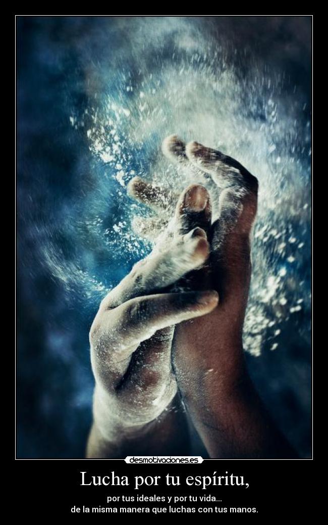 Lucha por tu espíritu, -