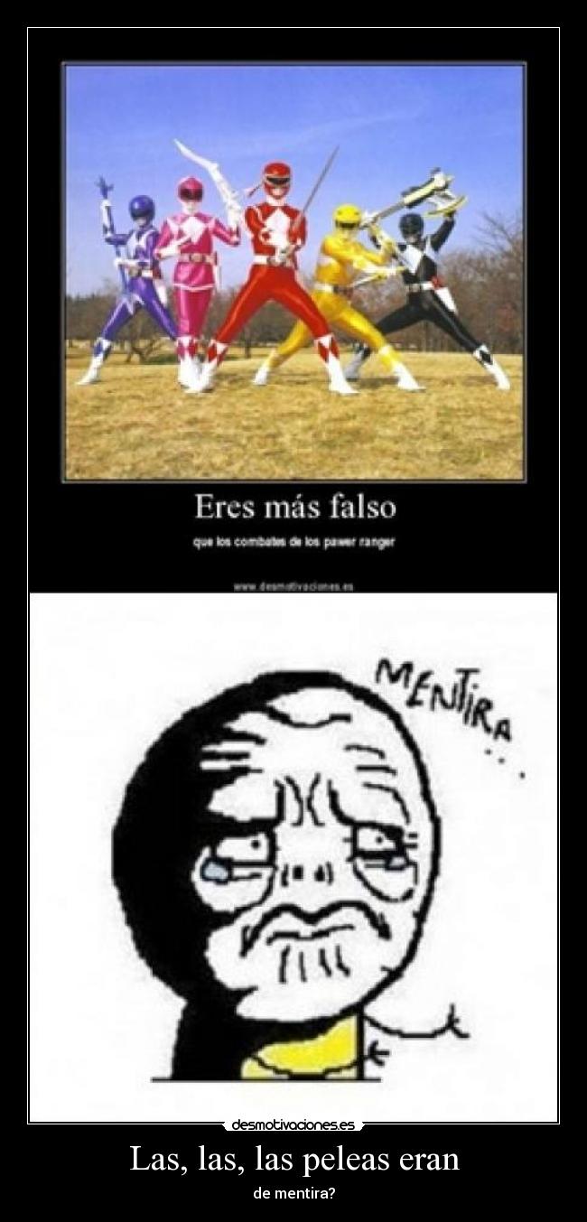 Las, las, las peleas eran - de mentira?