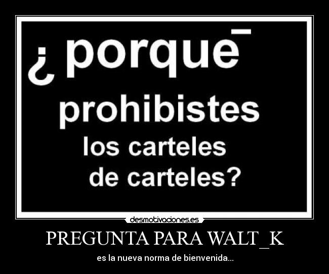 PREGUNTA PARA WALT_K -
