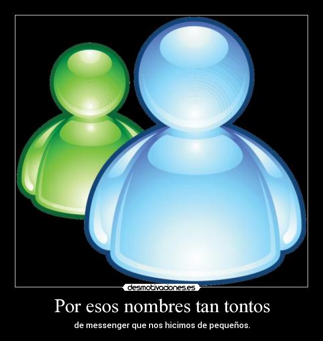 Por esos nombres tan tontos -