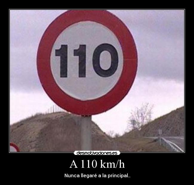 A 110 km/h - Nunca llegaré a la principal..