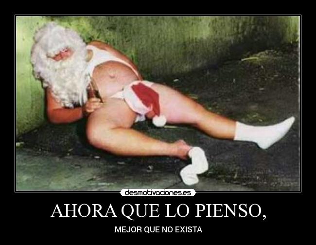 AHORA QUE LO PIENSO, - MEJOR QUE NO EXISTA