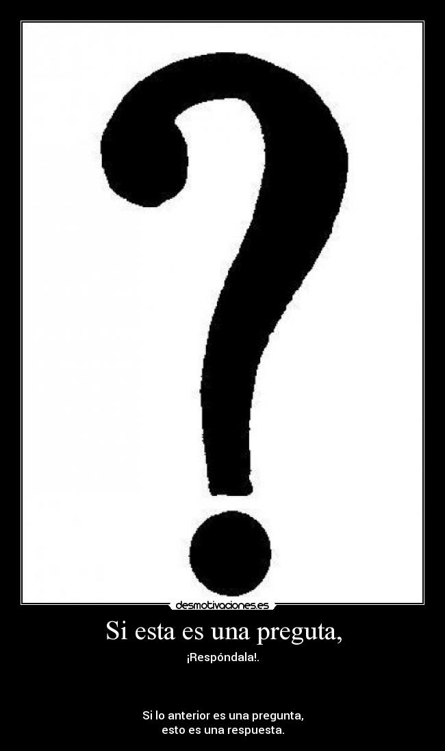 Si esta es una preguta, - 