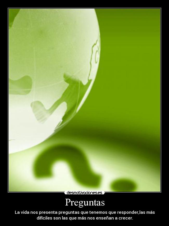 carteles vida nos presenta preguntas que tenemos que responderlas mas dificiles son las que mas nos desmotivaciones