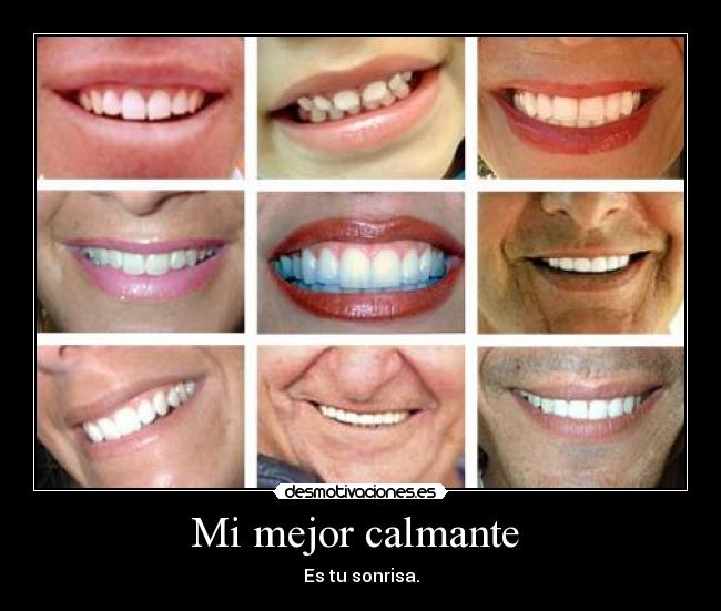 Mi mejor calmante - Es tu sonrisa.