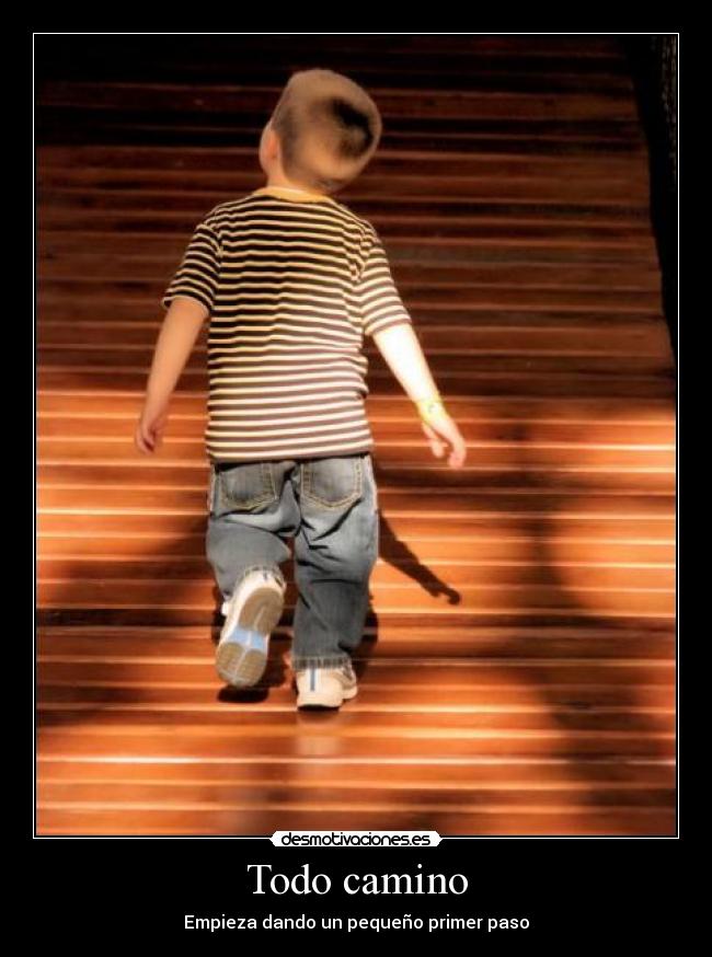 Todo camino - Empieza dando un pequeño primer paso