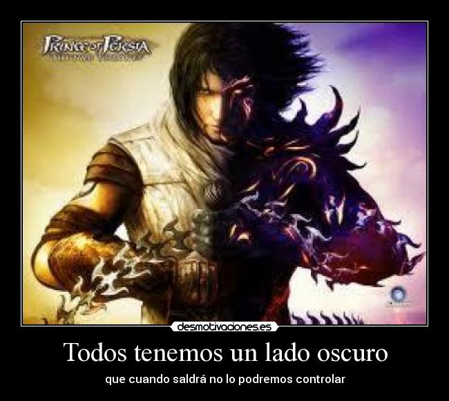 Todos tenemos un lado oscuro - que cuando saldrá no lo podremos controlar