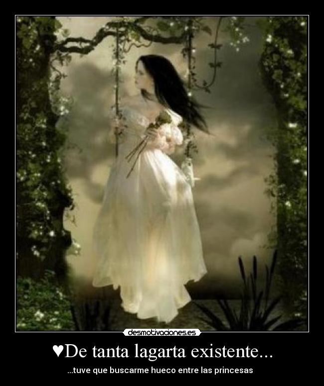 ♥De tanta lagarta existente... - ...tuve que buscarme hueco entre las princesas♥