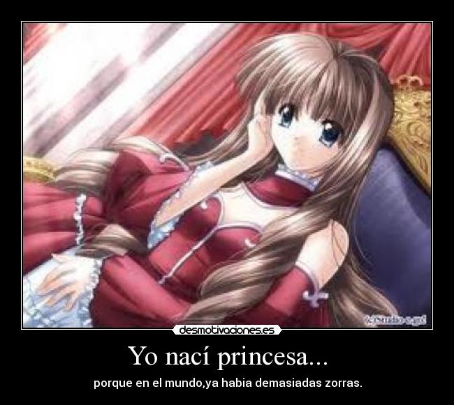 Yo nací princesa... -