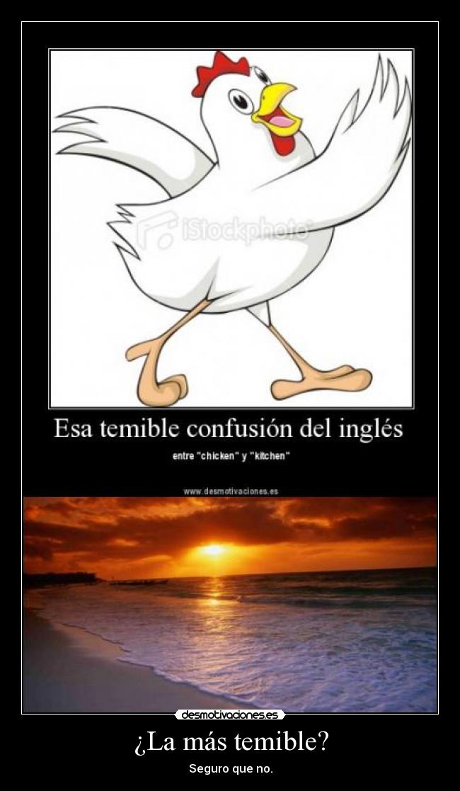 ¿La más temible? - Seguro que no.