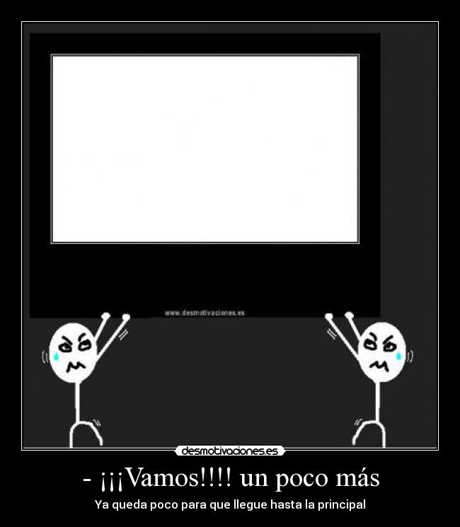 - ¡¡¡Vamos!!!! un poco más -