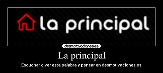 La principal -