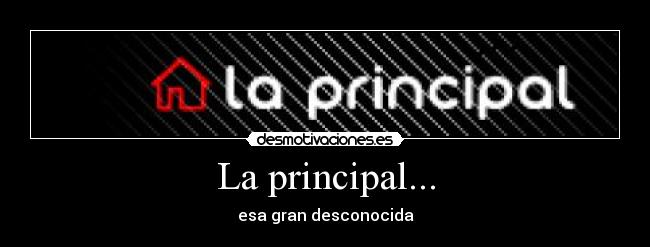 La principal... -