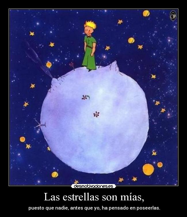 Las estrellas son mías, - puesto que nadie, antes que yo, ha pensado en poseerlas.