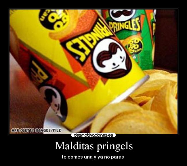 Malditas pringels -
