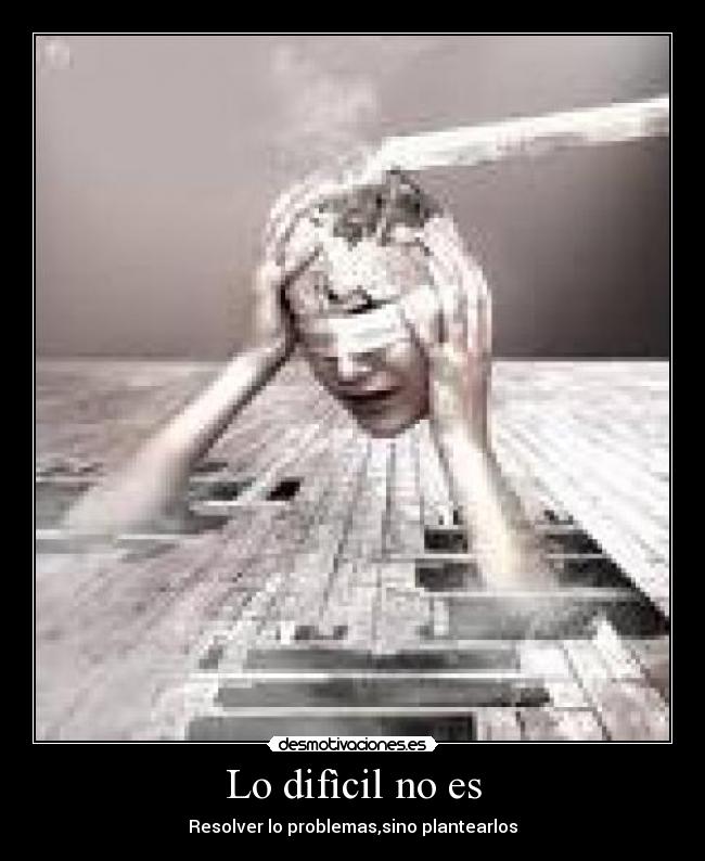 Lo difìcil no es -