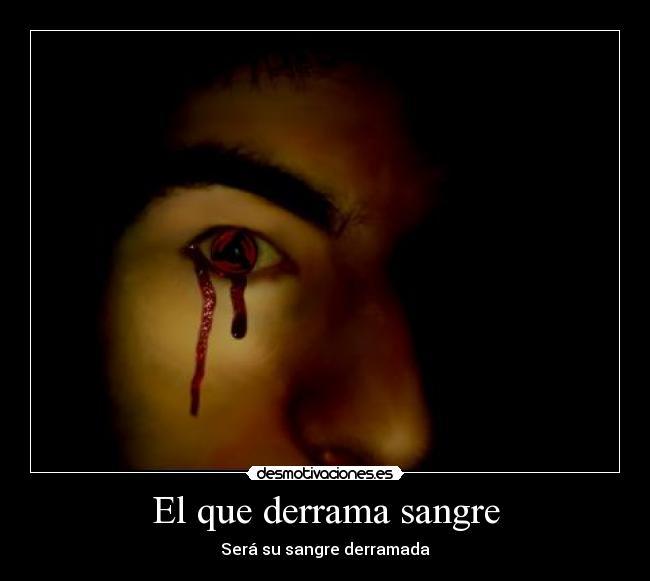 carteles que derrama sangre sera sangre derramada sexo porno tetas culo naruto amaterasu sasuke itachi desmotivaciones