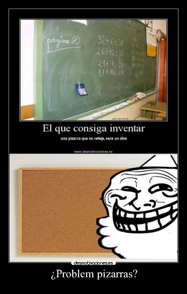 ¿Problem pizarras? -