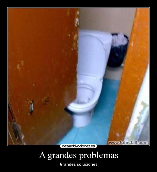 A grandes problemas - Grandes soluciones