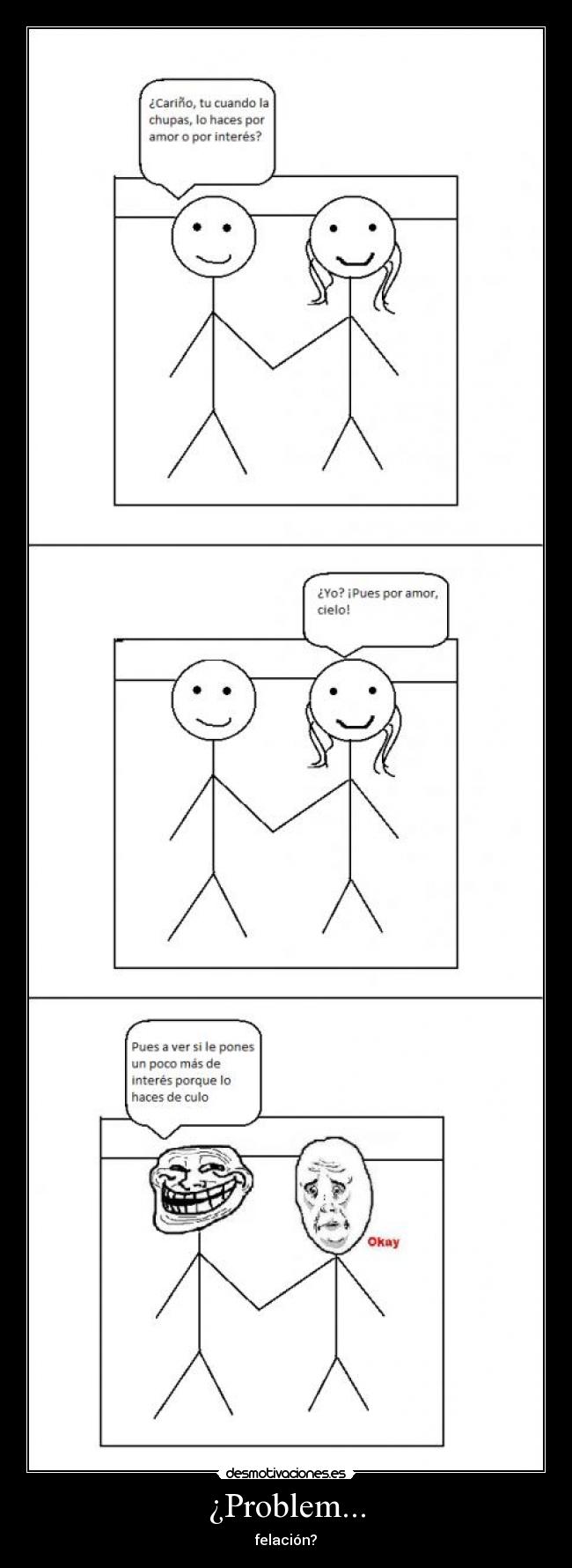 ¿Problem... - felación?
