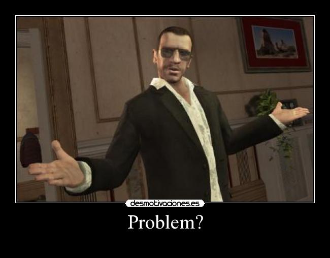 Problem? -