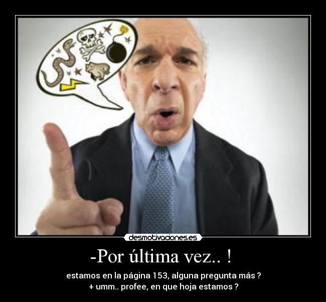 -Por última vez.. ! -