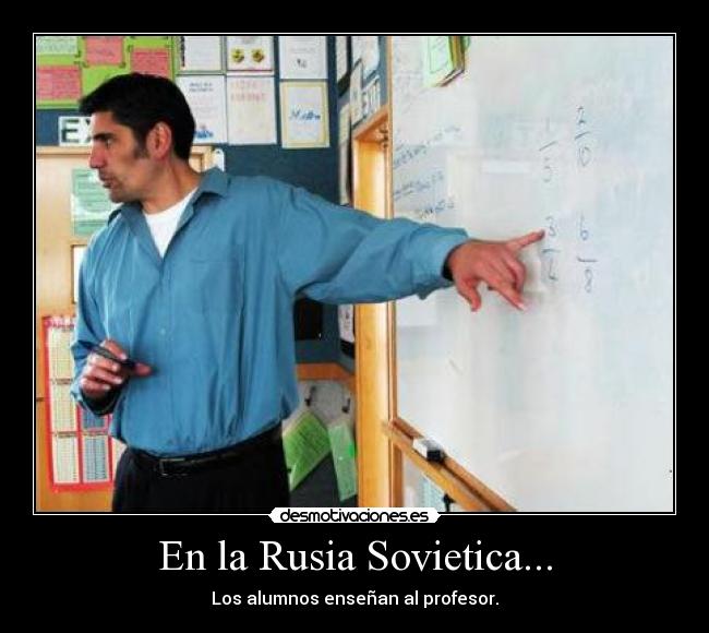 En la Rusia Sovietica... - Los alumnos enseñan al profesor.