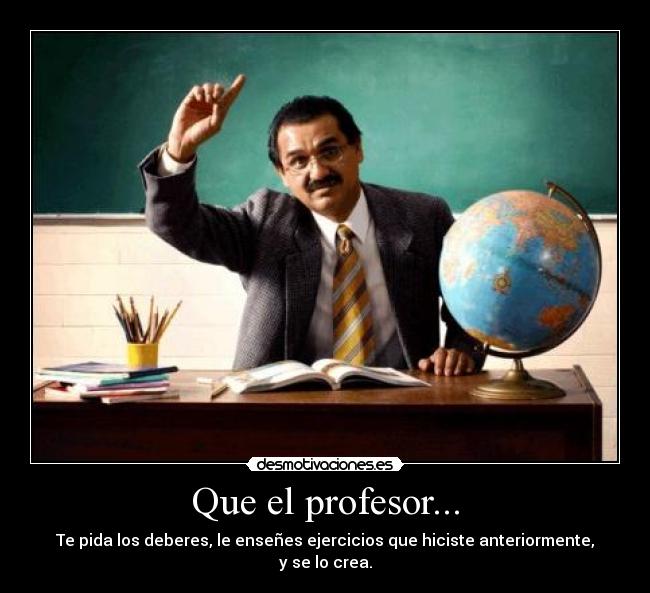 Que el profesor... -