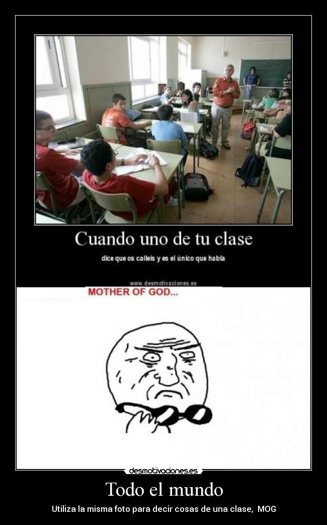 Todo el mundo - Utiliza la misma foto para decir cosas de una clase, MOG