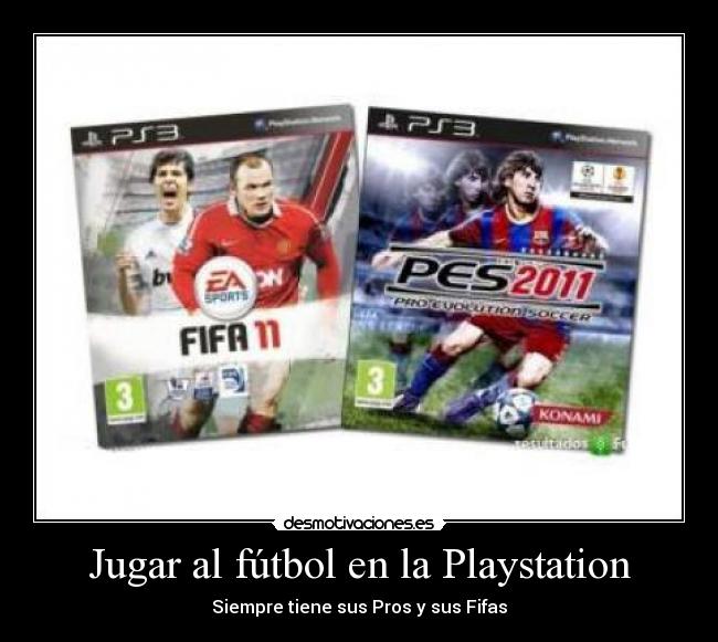 Jugar al fútbol en la Playstation - Siempre tiene sus Pros y sus Fifas