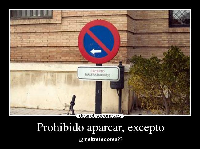 Prohibido aparcar, excepto - ¿¿maltratadores??